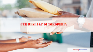 Cek Resi J&T di Tokopedia: Cara Mudah Melacak Pengiriman Barang